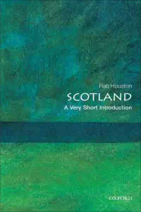 Scotland - A Very Short Introduction - Rab Houston